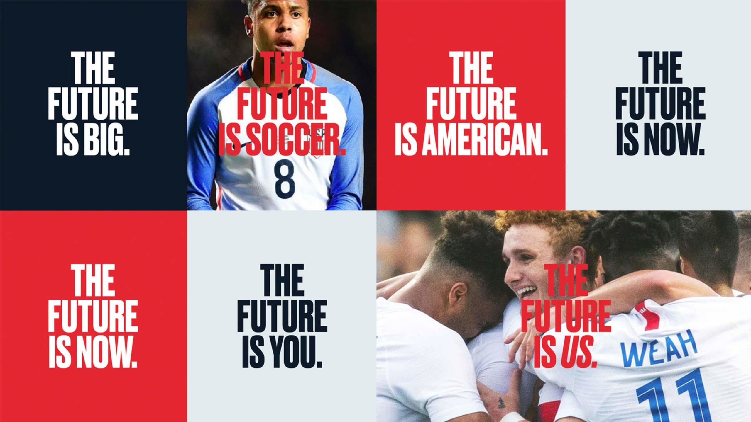 The future is big. The future is soccer. The future is American. The Future is now. The Future is you. The Future is us.